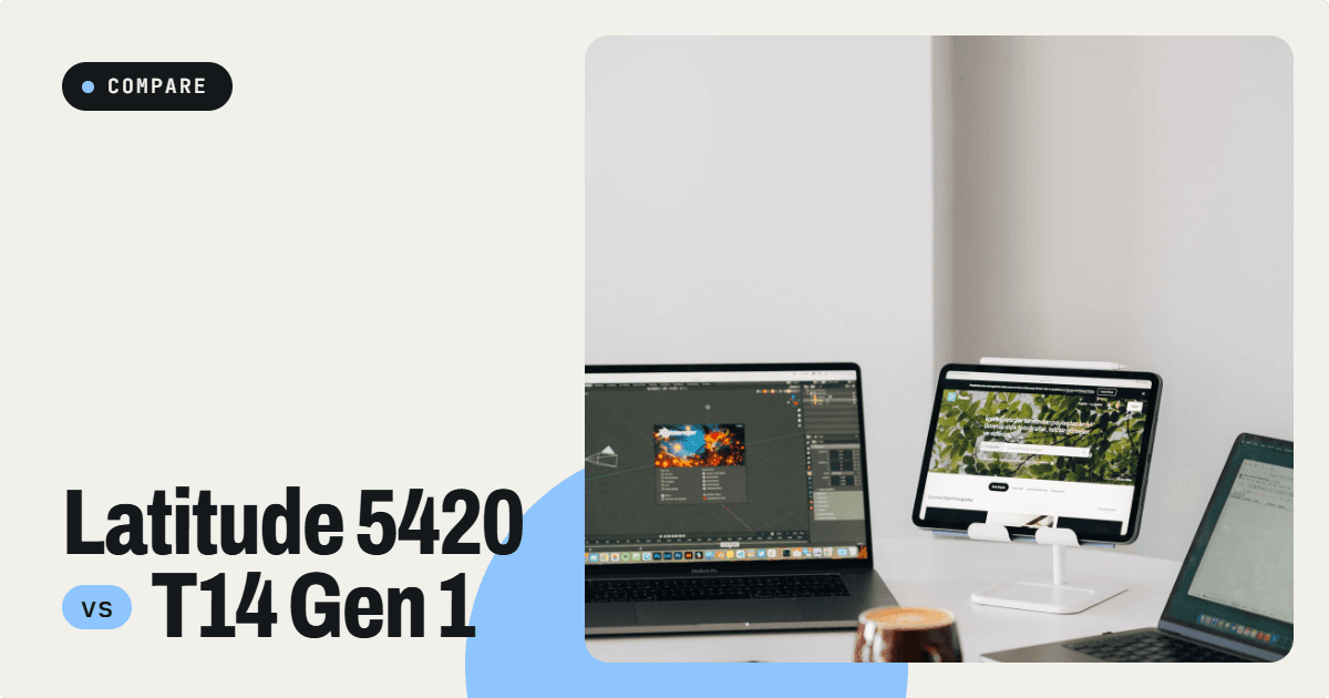 Dell Latitude 5420 vs Lenovo ThinkPad T14 Gen 1 AMD: Which Refurbished Laptop Should You Buy in UAE?