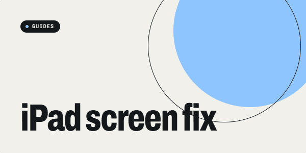 iPad Screen Repair Dubai: Glass, LCD and Replacement Quote Checklist